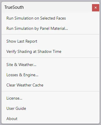 TrueSouth menu with items: Run Simulation on Selected Faces, Run Simulation by Panel Material, Show Last Report, Site and Weather, Losses and Engine, Clear Weather Cache, License, User Guide, About